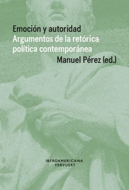 Emoción y autoridad. Argumentos de la retórica política contemporánea