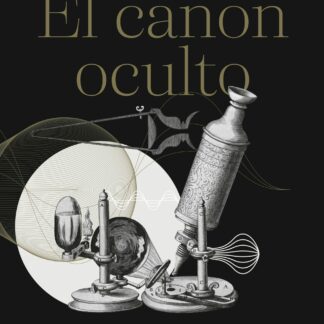El canon oculto. Una nueva biblioteca de Alejandría para la ciencia