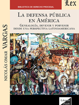 La defensa pública en América. Genealogía, devenir y porvenir desde una perspectiva latinoamericana