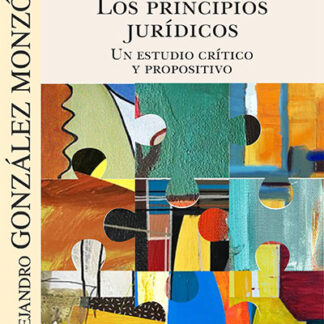 Los principios jurídicos. Un estudio crítico y propositivo