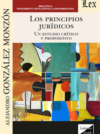 Los principios jurídicos. Un estudio crítico y propositivo