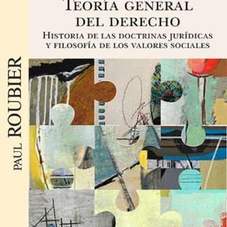 Teoría general del derecho. Historia de las doctrinas jurídicas y filosofía de los valores sociales