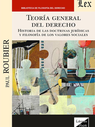 Teoría general del derecho. Historia de las doctrinas jurídicas y filosofía de los valores sociales