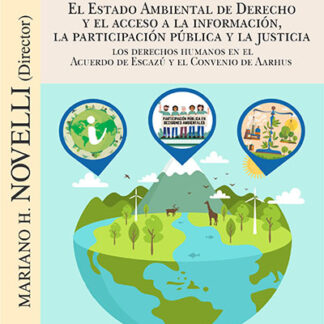 Estado ambiental de derecho y el acesso a la información. La participación pública y la justicia. Los derechos humanos en el acuerdo de escazú y el convenio de Aarhus.