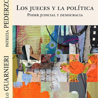 Jueces y la política. Poder Judicial y democracia