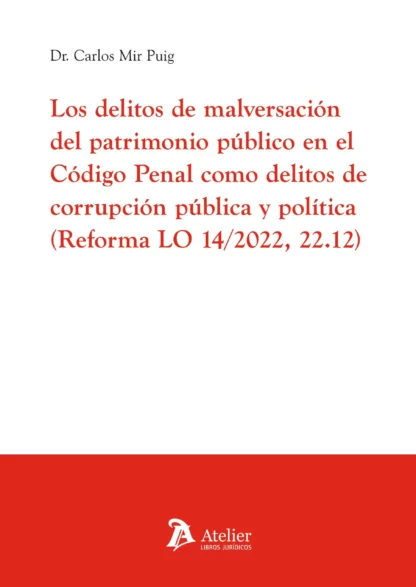 Delitos de malversación del patrimonio público en el Código Penal como delitos de corrupción pública y política (Reforma LO 14/2022, 22.12)