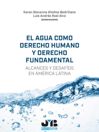 Agua como derecho humano y derecho fundamental. Alcances y desafíos en américa latina