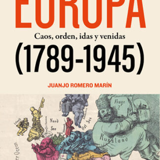 Europa (1789-1945) Caos, orden, idas y venidas