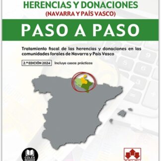 Fiscalidad de las herencias y donaciones (Navarra y País Vasco). Paso a paso 2024 Tratamiento fiscal delas herencias y donaciones en las comunidades forales de Navarra y País Vasco