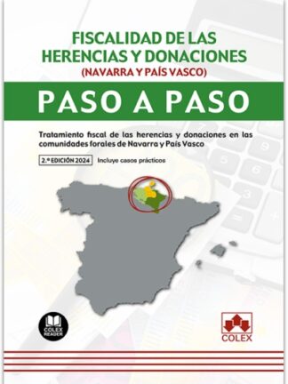 Fiscalidad de las herencias y donaciones (Navarra y País Vasco). Paso a paso 2024 Tratamiento fiscal delas herencias y donaciones en las comunidades forales de Navarra y País Vasco