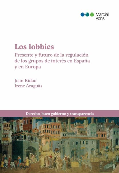 Lobbies. Presente y futuro de la regulación de los grupos de interés en España y Europa