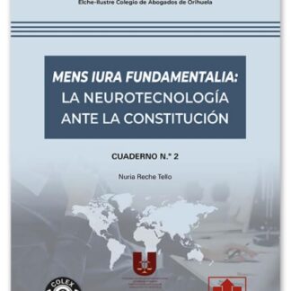 Mens iura fundamentalia: la neurotecnología ante la Constitución Cuaderno n2  de la Cátedra de Relaciones Privadas Internacionales Universidad Miguel Hernández de Elche