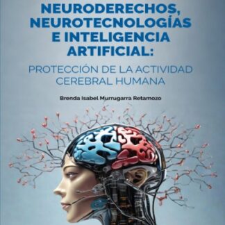 Neuroderechos, neurotecnologías e inteligencia artificial:
