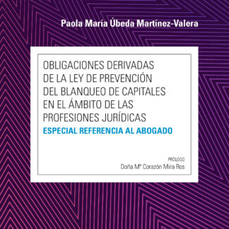 Obligaciones derivadas de la ley de prevención del blanqueo de capitales en el ámbito de las profesiones jurídicas: especial referencia al abogado