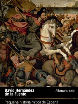 Pequeña historia mítica de España. Mitos, figuras y arquetipos