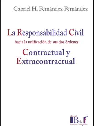 Responsabilidad civil hacia la unificación de sus dos órdenes: Contractual y extracontractual