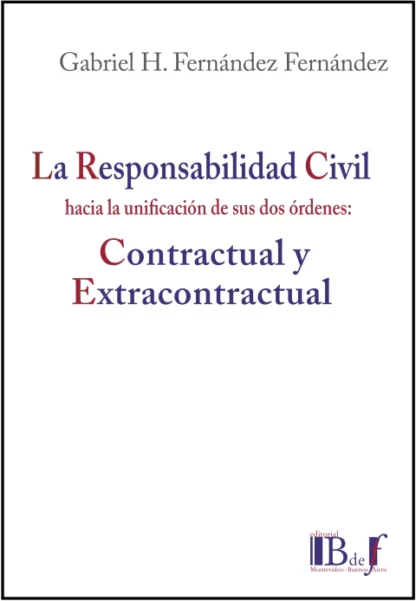 Responsabilidad civil hacia la unificación de sus dos órdenes: Contractual y extracontractual