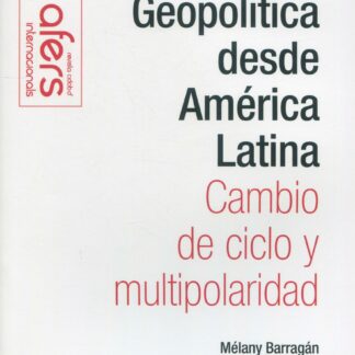 Geopolítica desde América Latina. Cambio de ciclo y multipolaridad