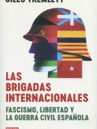 Las brigadas internacionales. Fascismo, libertad y la guerra civil española