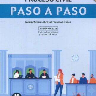 Recursos en el proceso civil. Paso a paso 2024. Guía práctica sobre los recursos civiles