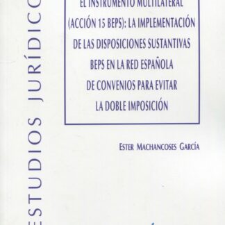 Instrumento multilateral (Acción 15 BEPS):  la implementación de las disposiciones sustantivas BEPS en la red española de convenios para evitar la doble imposición