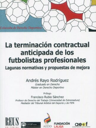 Terminación contractual anticipada de los futbolistas profesionales. Lagunas normativas y propuestas de mejora