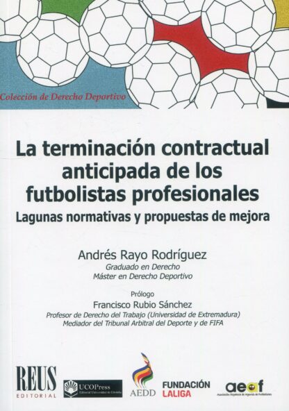 Terminación contractual anticipada de los futbolistas profesionales. Lagunas normativas y propuestas de mejora