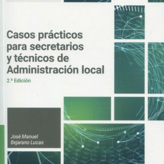 Casos prácticos para secretarios y técnicos de Administración local 2024