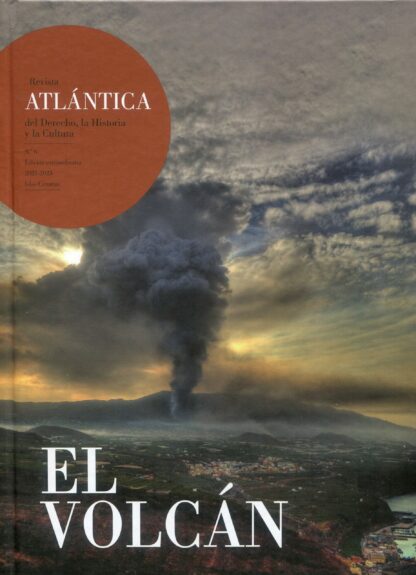 El volcán. Revista atlántica del derecho, la historia y la cultura Nº 6. Edición extraordinaria 2021-2023. Islas Canarias