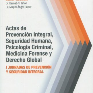 Actas de prevención integral, seguridad humana, psicología criminal, medicina forense y derecho global
