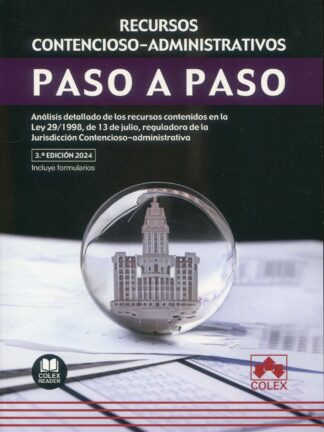 Recursos contencioso-administrativos. Paso a paso 2024. Análisis detallado de los recursos contenidos en la Ley 29/1998, de 13 de julio, reguladora de la jursdicción contencioso-administrativa