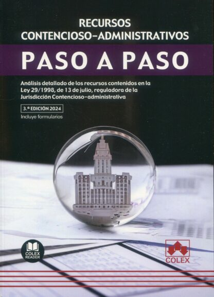Recursos contencioso-administrativos. Paso a paso 2024. Análisis detallado de los recursos contenidos en la Ley 29/1998, de 13 de julio, reguladora de la jursdicción contencioso-administrativa