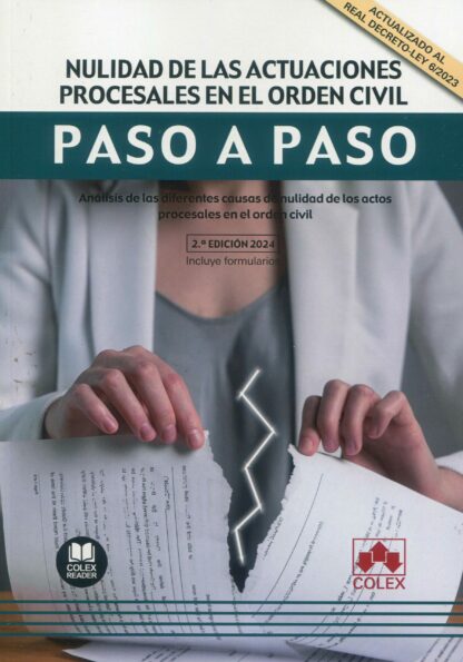 Nulidad de las actuaciones procesales en el orden civil. Paso a paso 2024 Análisis de las diferentes causas de nulidad de los actos procesales en el orden civil