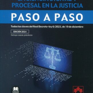Nuevas medidas de eficacia digital y procesal en la justicia. Paso a paso Todas las claves del Real Decreto-Ley 6/2023, de 19 de diciembre