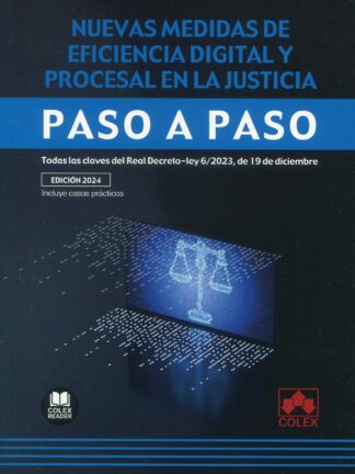 Nuevas medidas de eficacia digital y procesal en la justicia. Paso a paso Todas las claves del Real Decreto-Ley 6/2023, de 19 de diciembre