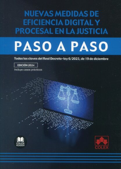 Nuevas medidas de eficacia digital y procesal en la justicia. Paso a paso Todas las claves del Real Decreto-Ley 6/2023, de 19 de diciembre