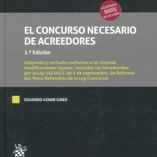 El concurso necesario de acreedores. Adaptado y revisado a las últimas modificaciones legales, incluidas las introducidas por la Ley 16/2022, de 5 de septiembre, de Reforma del Texto Refundido de la Ley Concursal