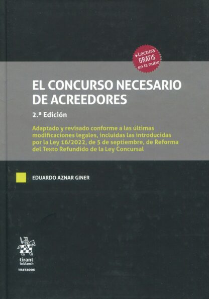 El concurso necesario de acreedores. Adaptado y revisado a las últimas modificaciones legales, incluidas las introducidas por la Ley 16/2022, de 5 de septiembre, de Reforma del Texto Refundido de la Ley Concursal