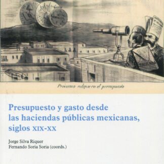 Presupuesto y gasto desde las haciendas públicas mexicanas, siglos XIX-XX