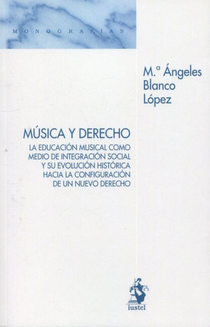 Música y derecho. La educación musical como medio de integración social y su evolución histórica hacia la configuración de un nuevo derecho