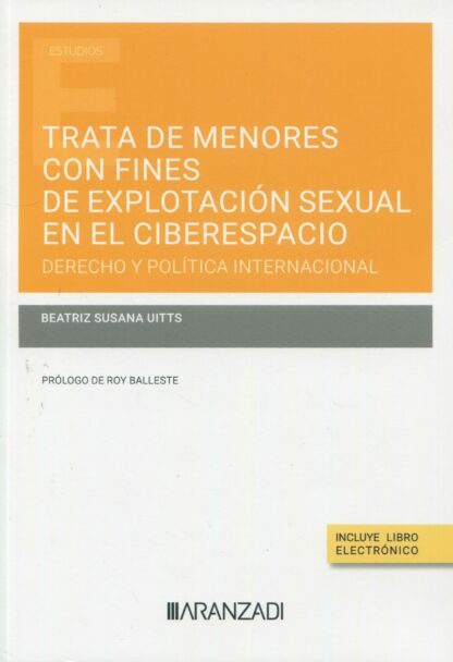 Trata de menores con fines de explotación sexual en el ciberespacio. Derecho y política internacional