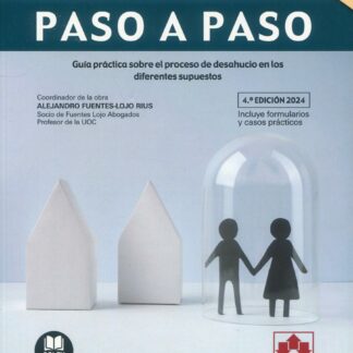 Desahucios. Paso a paso 2024 Guía práctica sobre el proceso de desahucio en los diferentes supuestos