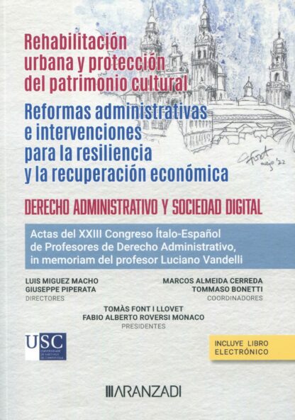 Rehabilitación urbana y protección del patrimonio cultural. Reformas administrativas e intervenciones para la resilencia y la recuperación económica. Derecho administrativo y sociedad digital