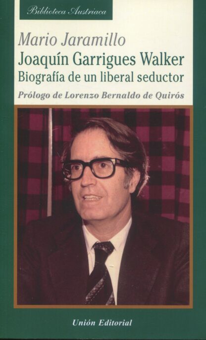 Joaquín Garrigues Walker. Biografía de un liberal seductor