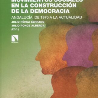 Sindicatos y nuevos movimientos sociales en la construcción de la democracia.  Andalucía, de 1970 a la actualidad