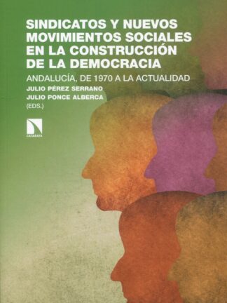 Sindicatos y nuevos movimientos sociales en la construcción de la democracia.  Andalucía, de 1970 a la actualidad