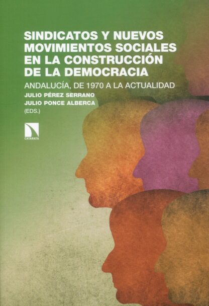 Sindicatos y nuevos movimientos sociales en la construcción de la democracia.  Andalucía, de 1970 a la actualidad