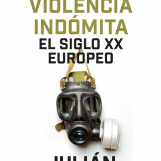 Una violencia indómita. El siglo XX europeo