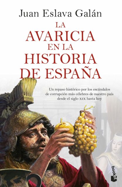 La avaricia en la historia de España. Un repaso histórico por los escándalos de corrupción más  célebres de nuestro país desde el siglo XIX hasta hoy