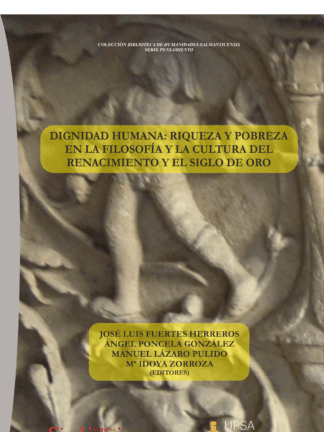 Dignidad humana: riqueza y pobreza en la filosofía y la cultura del Renacimiento y el Siglo de Oro